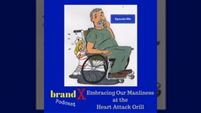 Embracing Our Manliness at The Heart Attack Grill | Brand X Podcast 004 смотреть онлайн