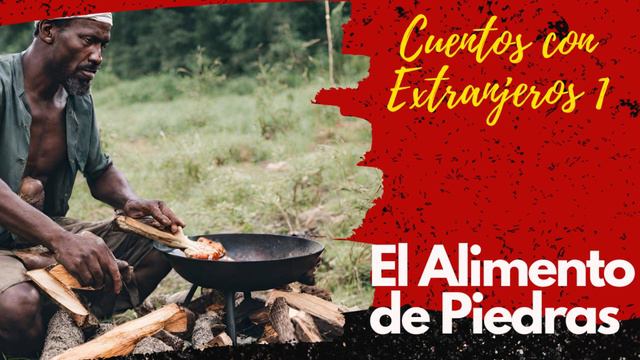 Cuentos Con Extranjeros 1 | El Alimento De Piedras | Cuentos Populares | Antonio Paredes Candia