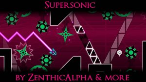 Supersonic by ZenthicAlpha & more | Путь до Экстрим демонов | Geometry Dash