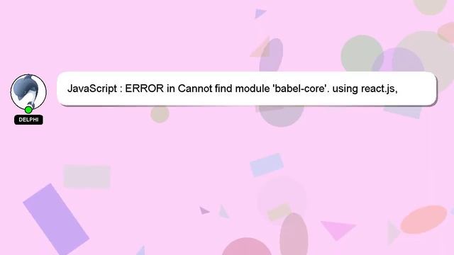 JavaScript : ERROR in Cannot find module 'babel-core'. using react.js, webpack, and express server смотреть онлайн
