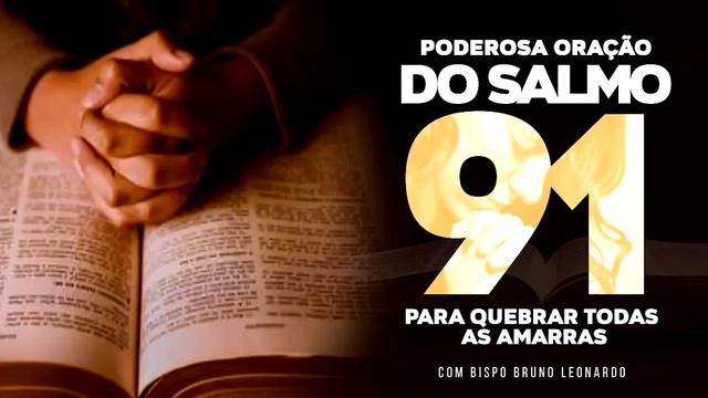PODEROSA ORAÇÃO DO SALMO 91 PARA QUEBRAR TODAS AS AMARRAS смотреть онлайн