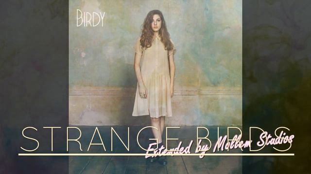 Birdy - Strange Birds (Extended Mollem Studios Version)