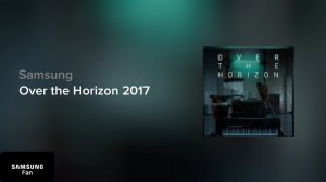 Samsung Over the Horizon 2017
