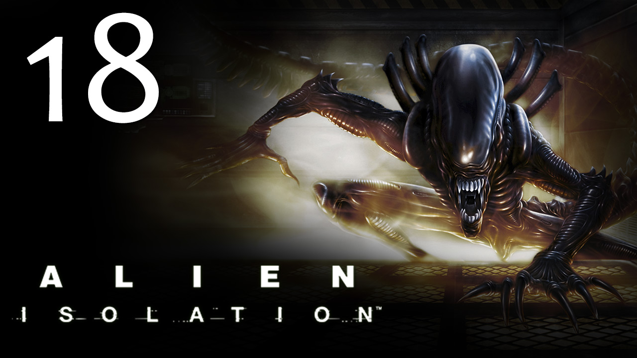 Alien: Isolation - Прохождение игры на русском [#18] | PC (2014 г.)