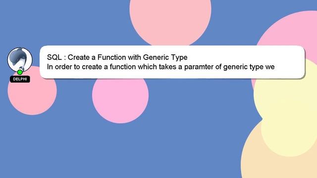 SQL : Create a Function with Generic Type смотреть онлайн