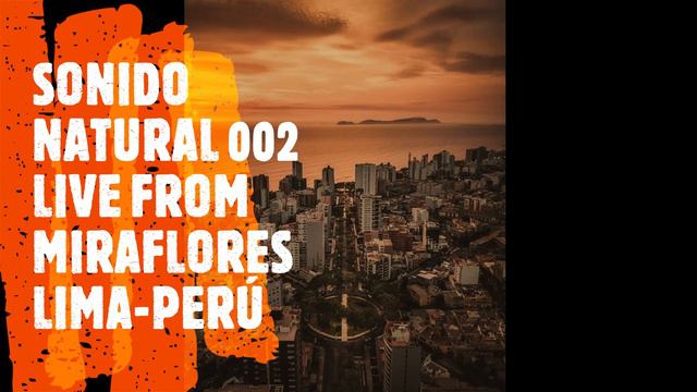SONIDO NATURAL 002 LIVE FROM MIRAFLORES - LIMA - PERÚ смотреть онлайн