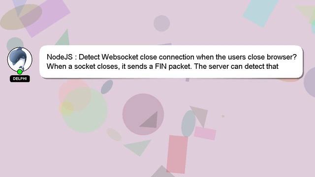 NodeJS : Detect Websocket close connection when the users close browser? смотреть онлайн