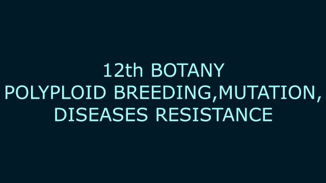 Polyploid Breeding, Mutation Breeding, Breeding for Disease Resistance | Botany (Tamil) смотреть онлайн