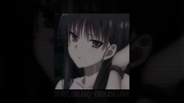 DVRST, OBLXKQ ENDLESS LOVE (slowed + reverb) смотреть онлайн