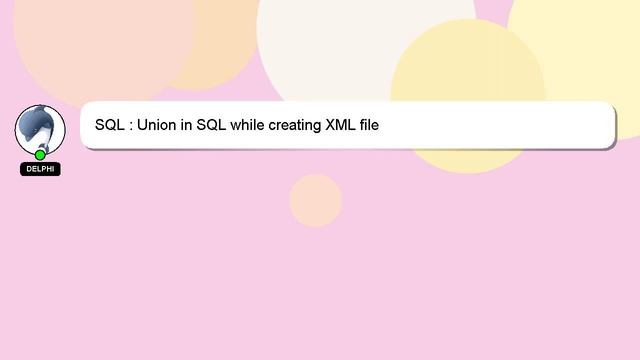 SQL : Union in SQL while creating XML file смотреть онлайн