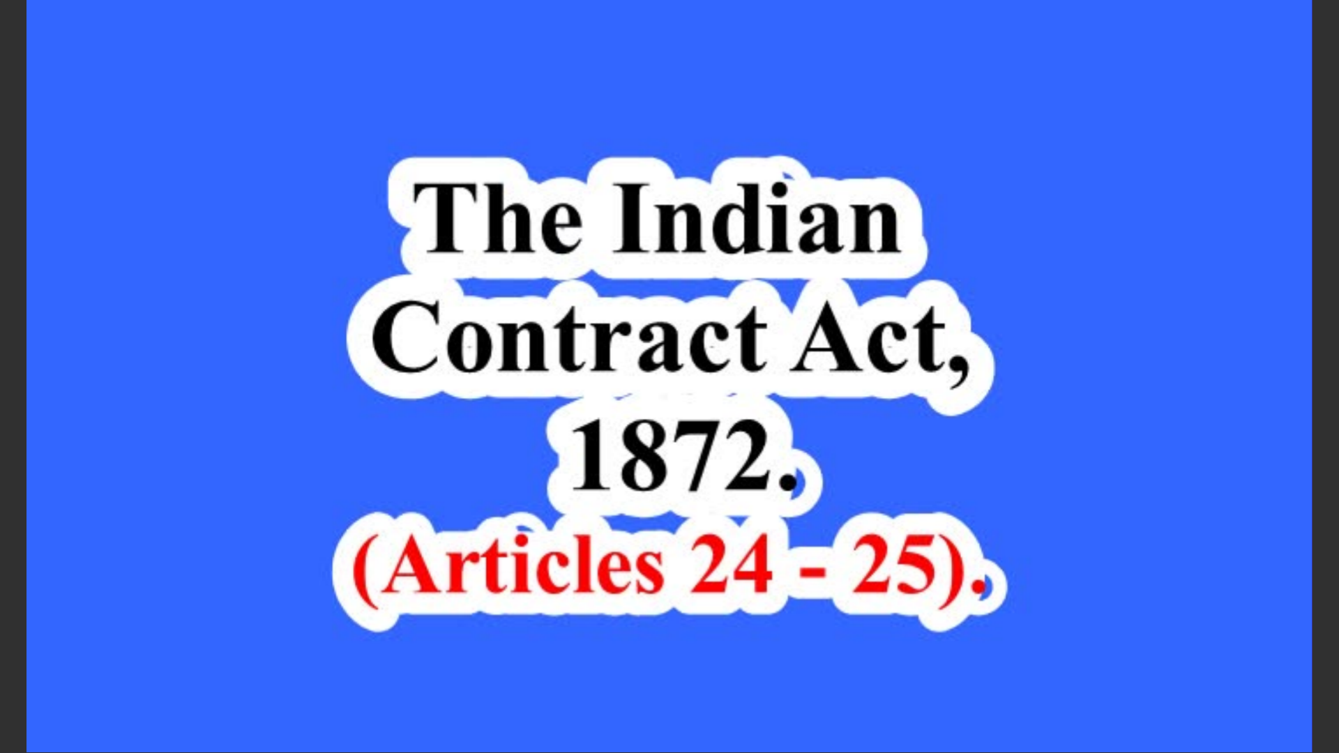 India. The Indian Contract Act, 1872. (Articles 24 – 25).