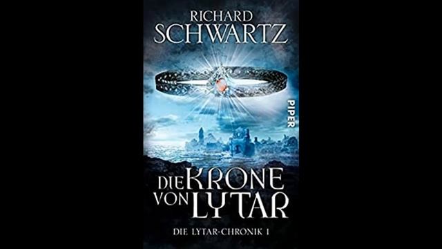 Die Lytar Chronik - Band 1 - Die Krone von Lytar von Richard Schwartz Teil 1v3 смотреть онлайн