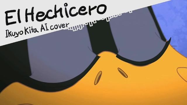 El Hechicero - Pato Lucas | Ikuyo Kita | IA cover смотреть онлайн