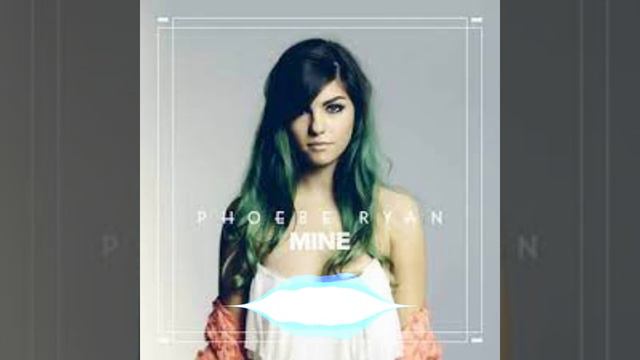 Phoebe Ryan ~ Mine (528Hz)
