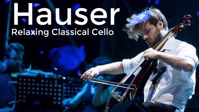Hauser Best Songs, Amazing Relaxing Cello Music - Relaxing Classical Cello Music Solo