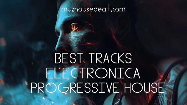 BEST TRACKS PROGRESSIVE HOUSE ELECTRONICA APRIL 2023 смотреть онлайн