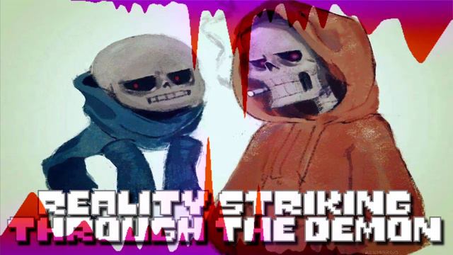 Reality Striking Through The Demon 【 Striking The Demon Down Undertale AU Dustswap Remix 】