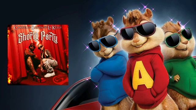 Cartel De Santa ❌️ La Kelly - Shorty Party (Versión Alvin Y Las Ardillas) смотреть онлайн