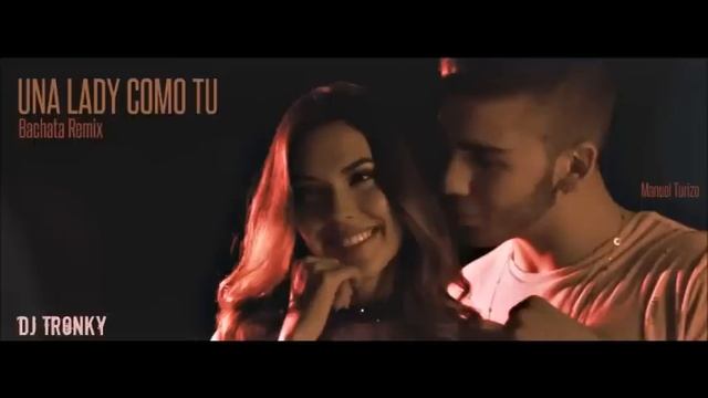 Manuel Turizo - Una Lady Como Tù (Cover) DJ Tronky Bachata Remix смотреть онлайн