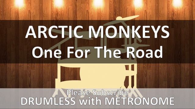 Arctic Monkeys - One For The Road (Drumless with Metronome) смотреть онлайн