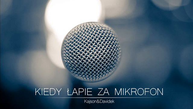 Kajson&Davidek - Kiedy łapie za mikrofon смотреть онлайн