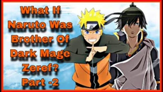 What If Naruto Was Brother Of Dark Mage Zeref? || Part -2 смотреть онлайн