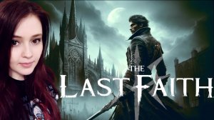 Темные Мистерии The Last Faith: Откройте Тайны Забытого Мира➤Прохождение 9