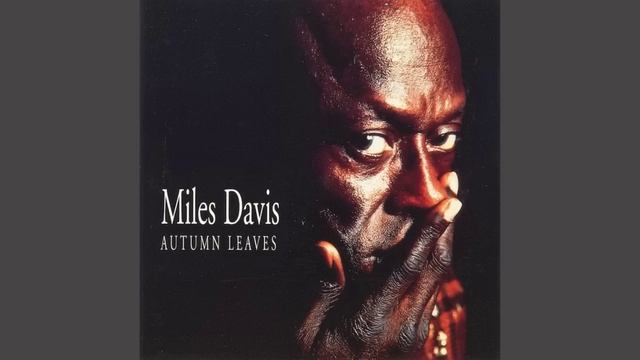 Miles Davis - Autumn Leaves (1997) смотреть онлайн