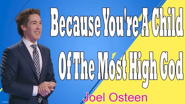 Because You're A Child Of The Most High God - Joel Osteen - Sharing Hope For Today смотреть онлайн