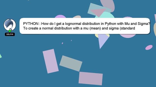 PYTHON : How do I get a lognormal distribution in Python with Mu and Sigma? смотреть онлайн