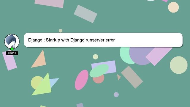 Django : Startup with Django runserver error смотреть онлайн