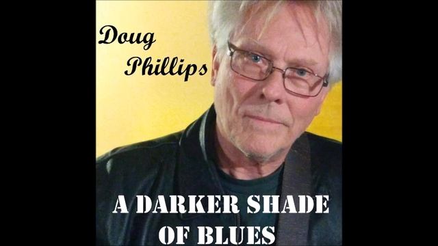 Doug Phillips2021-A Darker Shade of Blues смотреть онлайн