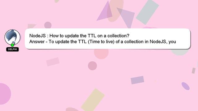 NodeJS : How to update the TTL on a collection? смотреть онлайн