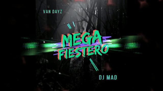 MEGA FIESTERO ✘ (ORIGINAL SINGLE) ✘ VAN DAYZ смотреть онлайн