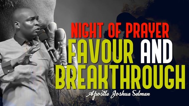 NIGHT OF POWER,PRAYER,FVOUR AND BREAKTHROUGHT | APOSTLE JOSHUA SELMAN SERMON смотреть онлайн