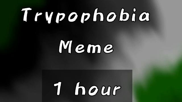 []Trypophobia meme 1 hour[] []Slowed + Edited[] смотреть онлайн