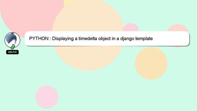 PYTHON : Displaying a timedelta object in a django template смотреть онлайн