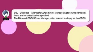 SQL : Database - [Microsoft][ODBC Driver Manager] Data source name not found and no default driver