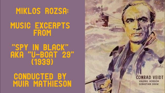 Miklos Rozsa: music from The Spy in Black [aka U-Boat 29] (1939) смотреть онлайн