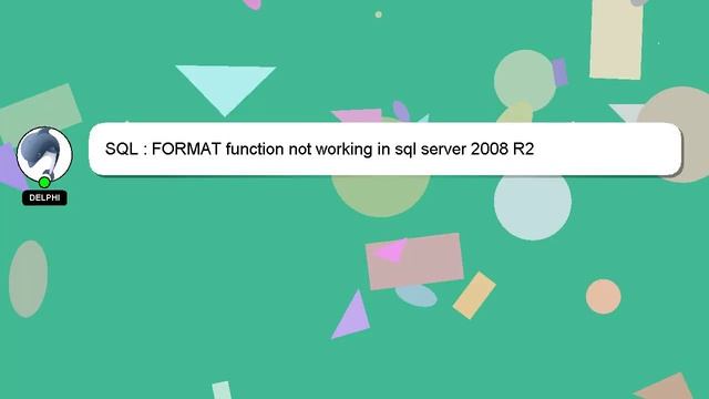 SQL : FORMAT function not working in sql server 2008 R2 смотреть онлайн