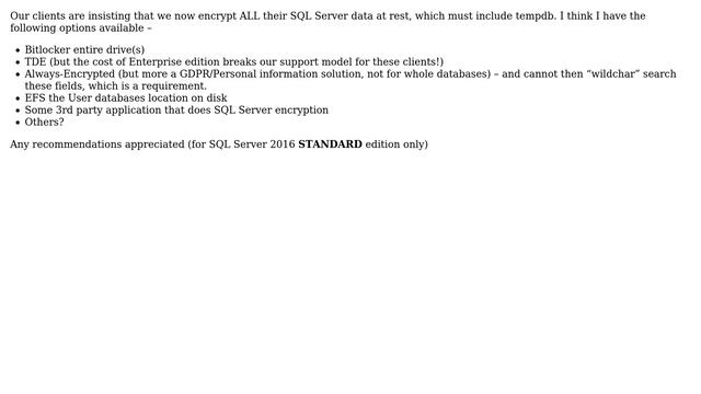 Can anyone recommend an encryption method for ALL user dbs using SQL Server 2016 STANDARD edition? смотреть онлайн