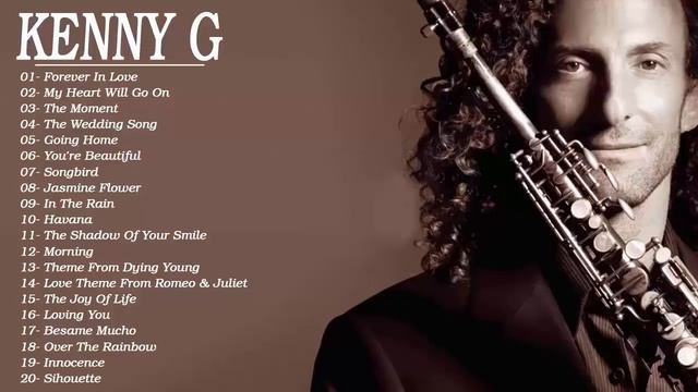 Best of Kenny G Full Album - Kenny G Greatest Hits Collection 2020 смотреть онлайн
