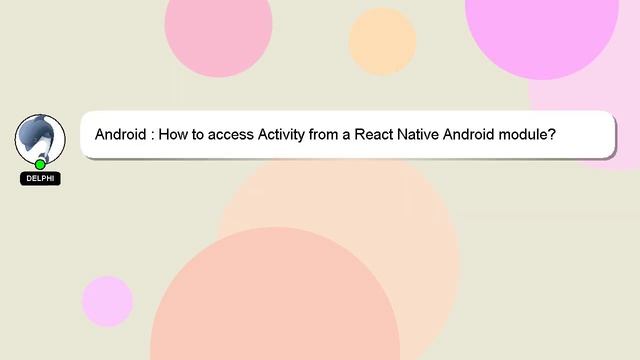 Android : How to access Activity from a React Native Android module? смотреть онлайн