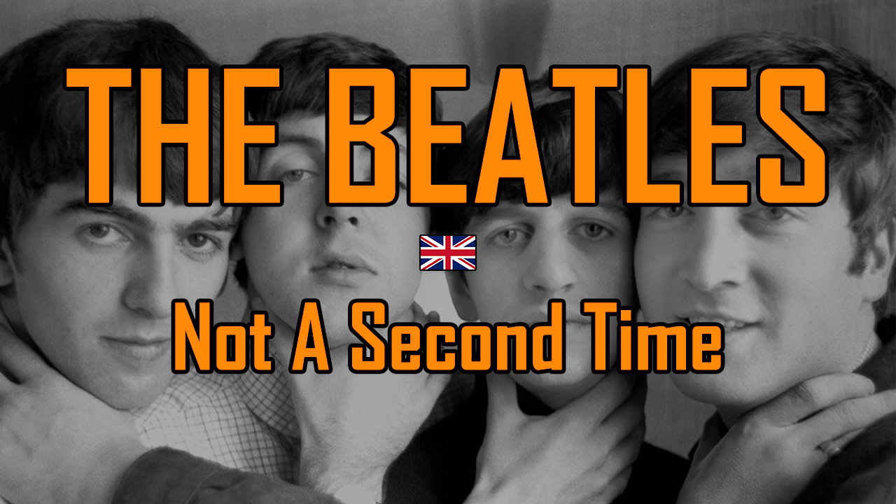 The Beatles - Not A 2nd Time Final Video.mp4