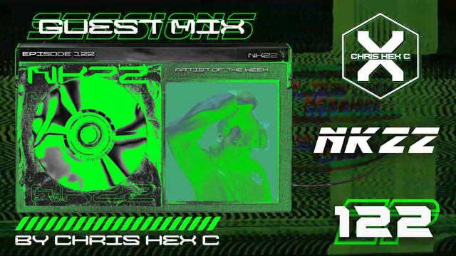 CHRIS HEX C PRESENTS : GUEST MIX SESSIONS EP. 122 WITH NKZZ смотреть онлайн