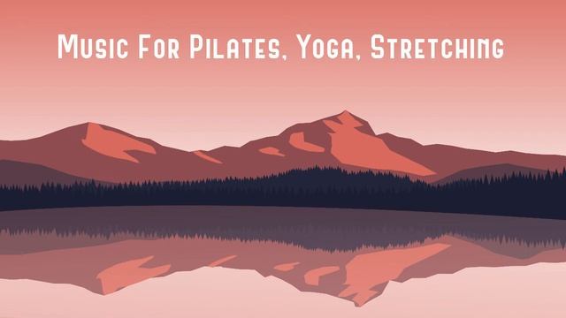 Music For Pilates, Yoga, Stretching #2 смотреть онлайн