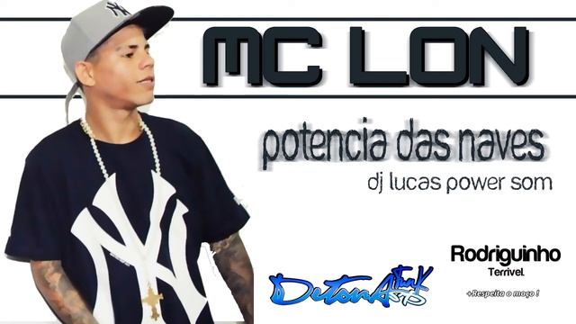 MC Lon - Potência Das Naves - Música Nova 2014