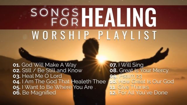 Songs of Healing Nonstop Worship Music Playlist смотреть онлайн