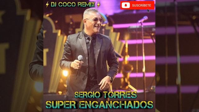 SERGIO TORRES - SUPER ENGANCHADOS🔥 ( DJ COCO REMIX)🔥 смотреть онлайн
