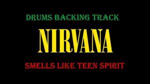 Nirvana - Smells Like Teen Spirit (Drums Backing Track w/ Vocals)